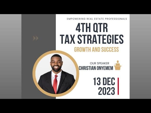 4th Quarter Tax Strategies for Real Estate Professionals with Christian Onyemem
